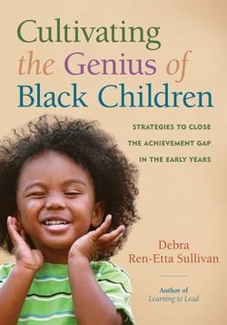 Cultivating the Genius of Black Children _ Strategies to Close the Achievement Gap in the Early Years